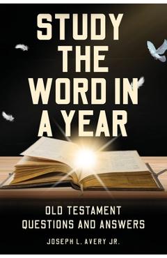 Coperta cărții 'Study the Word in a Year: Old Testament Questions and Answers - Joseph L. Avery'