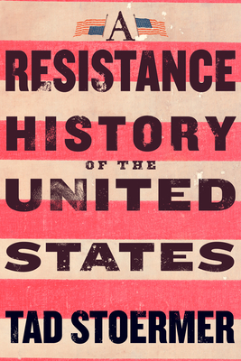 Coperta cărții 'A Resistance History of the United States - Tad Stoermer'