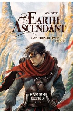 Coperta cărții 'Earth Ascendant: Volume II, Part One: Diadem - Hamish Lutris'