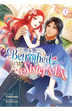 Coperta cărții 'Betrothed to My Sister's Ex (Light Novel) Vol. 1 -'
