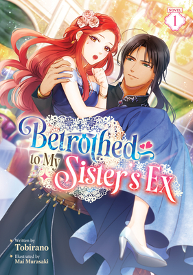 Coperta cărții 'Betrothed to My Sister's Ex (Light Novel) Vol. 1 -'