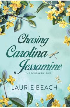 Coperta cărții 'Chasing Carolina Jessamine - Laurie Beach'