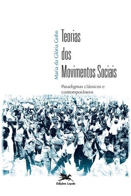 Teorias dos movimentos sociais - Maria Da Glória Marcondes Gohn