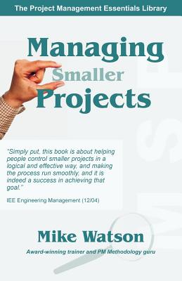 Managing Smaller Projects: A Practical Approach - Mike Watson