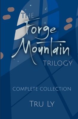 Forge Mountain Trilogy: Complete Collection - Tru Ly