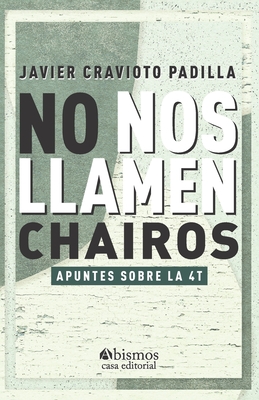 No nos llamen chairos - Javier Cravioto Padilla