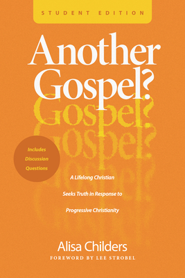 Another Gospel? Student Edition: A Lifelong Christian Seeks Truth in Response to Progressive Christianity - Alisa Childers