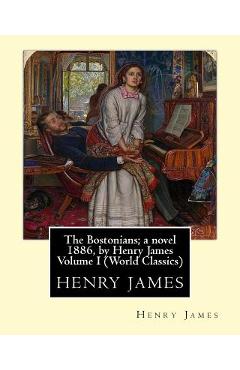 Poza produsului The Bostonians; a novel 1886, by Henry James Volume I (Penguin Classics) - Henry James