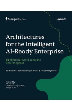 Coperta cărții 'Architectures for the Intelligent AI-Ready Enterprise: Building real-world solutions with MongoDB - Boris Bialek'