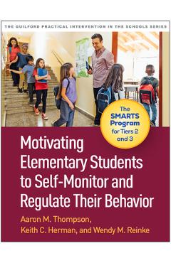 Poza produsului Motivating Elementary Students to Self-Monitor and Regulate Their Behavior: The Smarts Program for Tiers 2 and 3 - Aaron M. Thompson