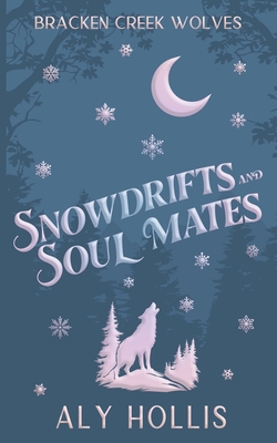 Snowdrifts and Soul Mates: A Cozy Fantasy Novella - Aly Hollis