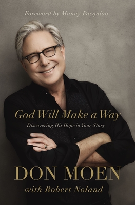 God Will Make a Way: Discovering His Hope in Your Story - Don Moen