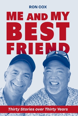 Me and My Best Friend: Thirty Stories over Thirty Years - Ron Cox