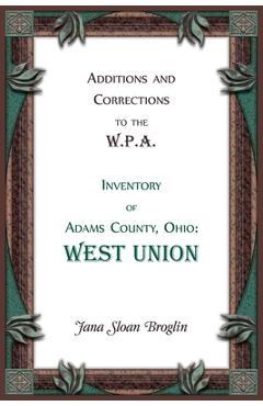 Coperta cărții 'Additions and Corrections to the W.P.A. Inventory of Adams County, Ohio: West Union - Jana Broglin'