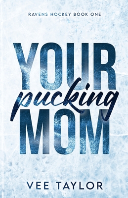 Your Pucking Mom - Vee Taylor