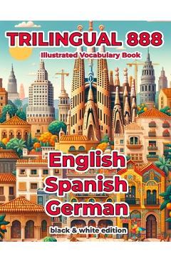 Poza produsului Trilingual 888 English Spanish German Illustrated Vocabulary Book: Help your child master new words effortlessly - Rosita Villareal