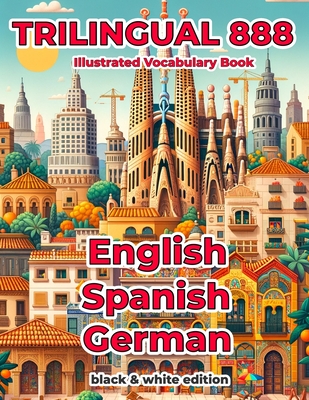 Trilingual 888 English Spanish German Illustrated Vocabulary Book: Help your child master new words effortlessly - Rosita Villareal