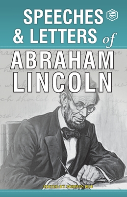 Speeches & Letters of Abraham Lincoln, 1832-1865 - Abraham Lincoln