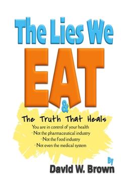Poza produsului The Lies We Eat: The Truth That Heals - David W. Brown