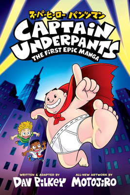 Coperta cărții 'Captain Underpants: The First Epic Manga (from the Creator of Dog Man) - Dav Pilkey'
