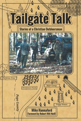 Tailgate Talk: Stories of a Christian Outdoorsman - Robert Hitt Neill