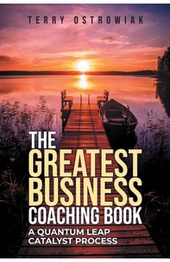 Coperta cărții 'The Greatest Business Coaching Book - Terry Ostrowiak'
