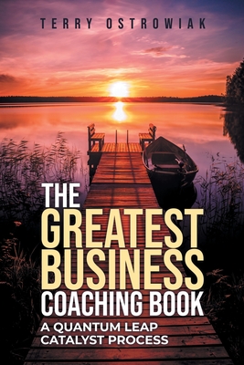 Coperta cărții 'The Greatest Business Coaching Book - Terry Ostrowiak'