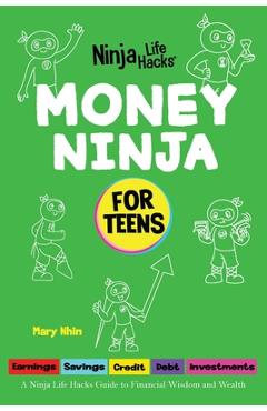 Coperta cărții 'Money Ninja for Teens: A Ninja Life Hacks Guide to Financial Wisdom and Wealth - Mary Nhin'