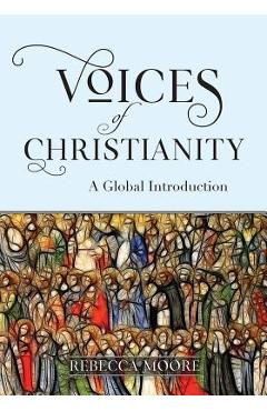 Coperta cărții 'Voices of Christianity: A Global Introduction - Rebecca Moore'