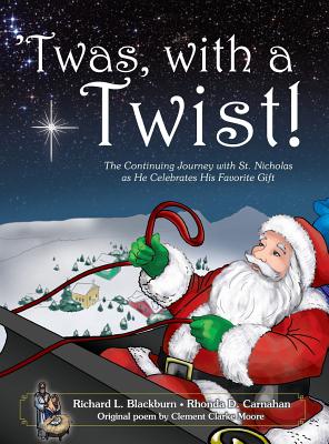 'Twas, with a Twist!: The Continuing Journey with St. Nicholas as He Celebrates His Favorite Gift - Richard L. Blackburn