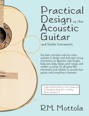 Practical Design of the Acoustic Guitar and Similar Instruments - R. M. Mottola