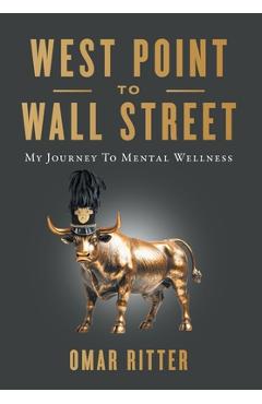 Coperta cărții 'West Point to Wall Street: My Journey to Mental Wellness - Omar Ritter'