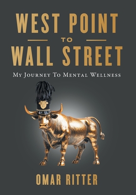 Coperta cărții 'West Point to Wall Street: My Journey to Mental Wellness - Omar Ritter'