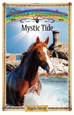 Mystic Tide: Sometimes Horses Need a Little Magic - Angela Dorsey