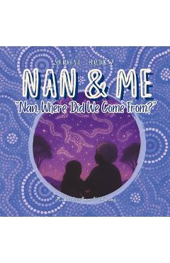 Coperta cărții 'Nan, Where Did We Come From? - Natasha Ann Weribone'