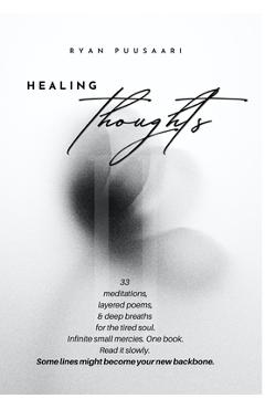 Coperta cărții 'Healing Thoughts II: 33 Poems and Meditations for Emotional Renewal - Ryan Puusaari'