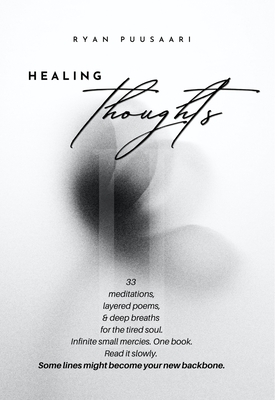 Healing Thoughts II: 33 Poems and Meditations for Emotional Renewal - Ryan Puusaari