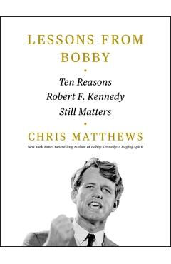 Poza produsului Lessons from Bobby: Ten Reasons Robert F. Kennedy Still Matters - Chris Matthews