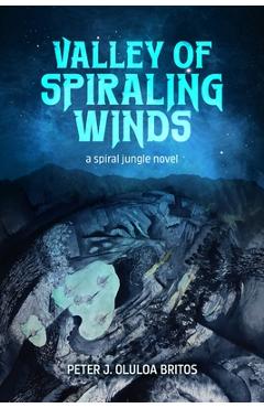 Poza produsului Valley of Spiraling Winds - Peter J. Oluloa Britos
