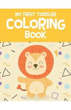 Coperta cărții 'My First Toddler Coloring Book: Fun with Letters, Numbers, Shapes, Colors, Foods and Animals - Coloring Book for'