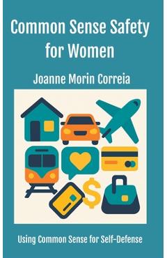 Coperta cărții 'Common Sense Safety for Women: Using Common Sense for Self-Defense - Joanne Morin Morin Correia'