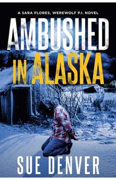 Coperta cărții 'Ambushed in Alaska - Sue Denver'