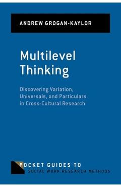 Poza produsului Multilevel Thinking: Discovering Variation, Universals, and Particulars in Cross-Cultural Research - Andrew Grogan-kaylor