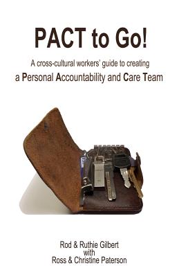 PACT to Go: A cross-cultural workers' guide to creating a Personal Accountability and Care Team - Ross Paterson