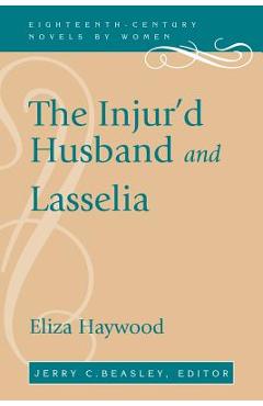 Poza produsului The Injur'd Husband and Lasselia - Eliza Haywood