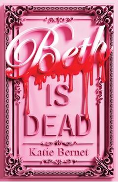 Poza produsului Beth Is Dead - Katie Bernet