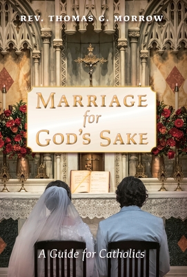 Marriage for God's Sake: A Guide for Catholics - Thomas G. Morrow