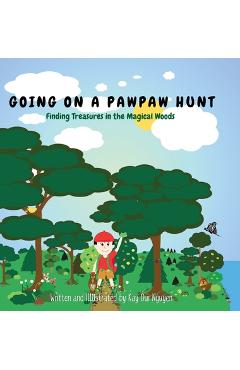 Going on a Pawpaw Hunt: Finding Treasures in the Magical Woods - Kay Nguyen