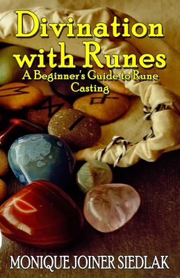 Divination with Runes: A Beginner's Guide to Rune Casting - Monique Joiner Siedlak