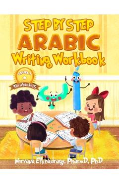 Coperta cărții 'Step by Step: Arabic Writing Workbooks: Level 1 - The Alphabets - N. Elkhadragy'